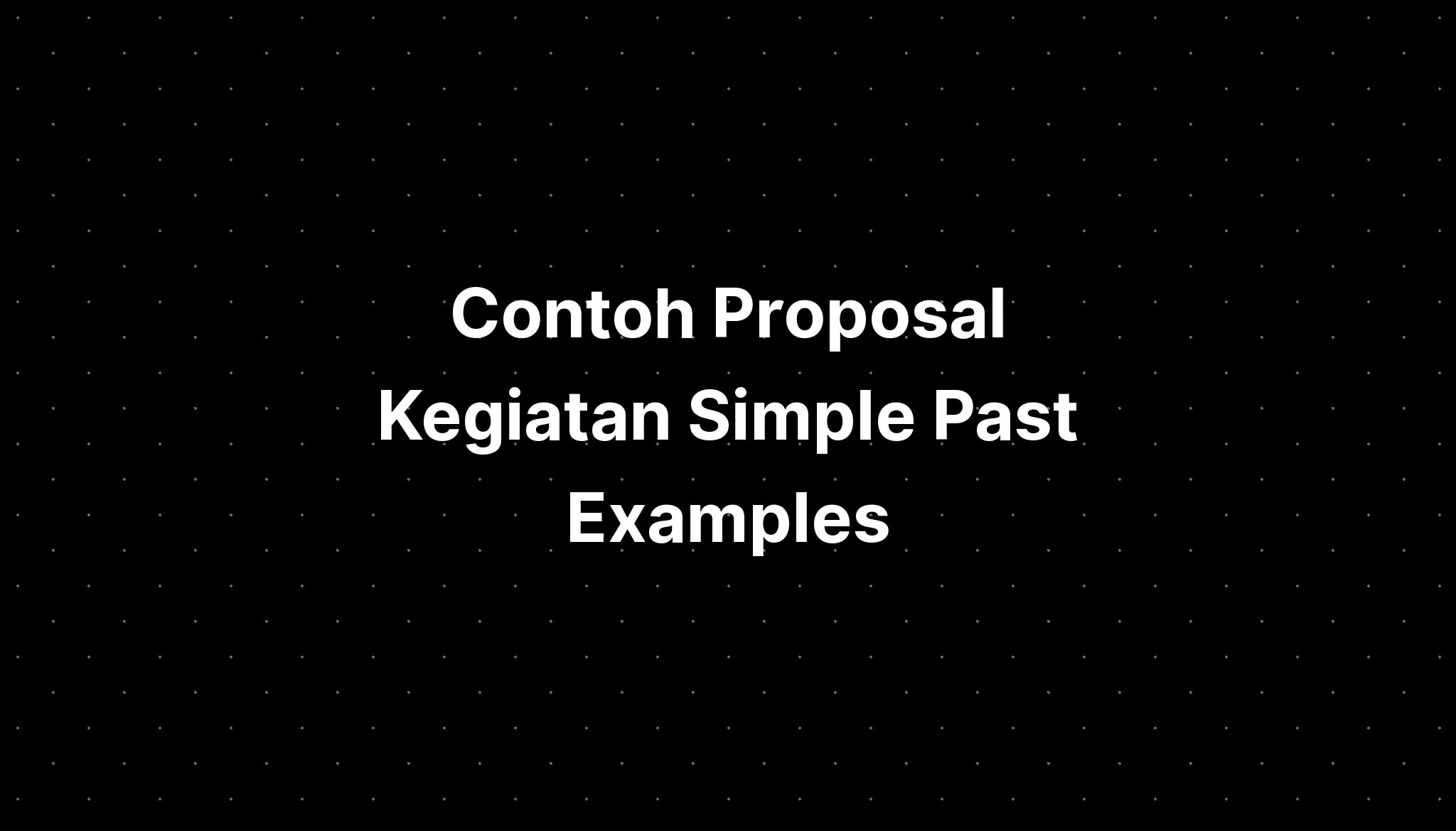 contoh-proposal-kegiatan-simple-past-examples-sentences-of-idiom-imagesee